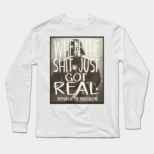 When The Sh*t Just Got Real Long Sleeve T-Shirt by Digz